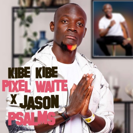Kibe Kibe ft. Jason Psalms | Boomplay Music