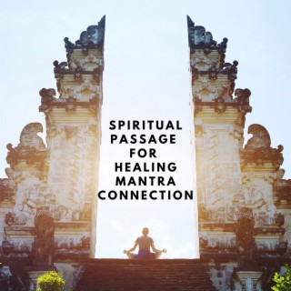 Spiritual Passage for Healing Mantra Connection