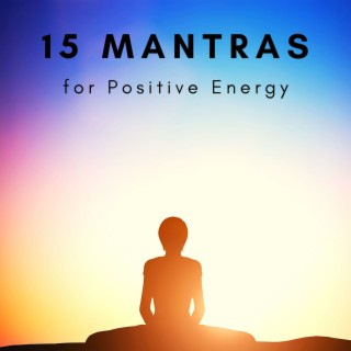 15 Mantras for Positive Energy - Mantra Meditation Music 2021