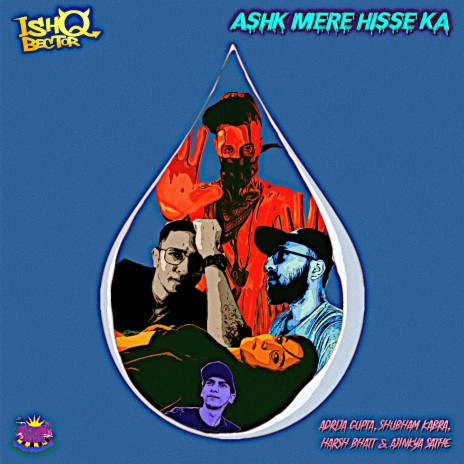 Ashk Mere Hisse Ka ft. Shubham Kabra, Adrija Gupta, Harsh Bhatt & Ajinkya Sathe | Boomplay Music