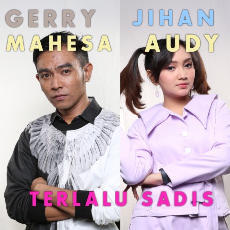 Terlalu Sadis ft. Gerry Mahesa | Boomplay Music