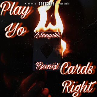 Play Yo Cards Right(Remix)