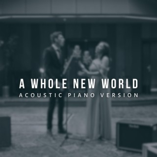 A Whole New World (Acoustic Piano Version)