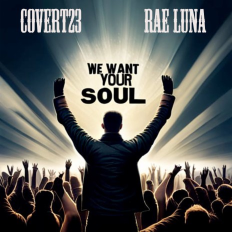 We Want your Soul. ft. raeluna