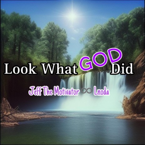 Look What God Did ft. Lnoda | Boomplay Music