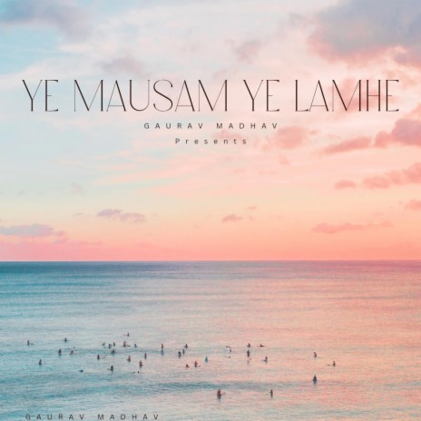 Ye Mausam Ye Lamhe Last | Boomplay Music