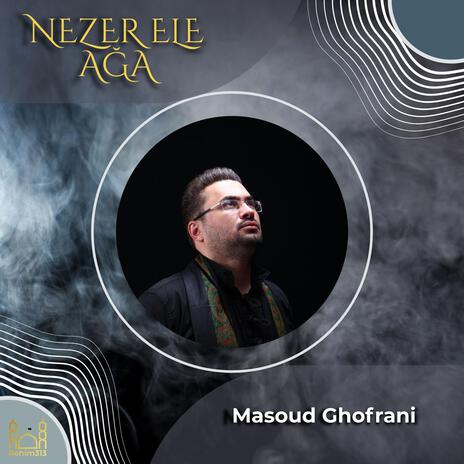 Nezer Ele Ağa - Masoud Ghofrani 2024 | Boomplay Music