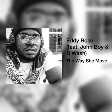 The Way She Move ft. John Boy & B Wash | Boomplay Music