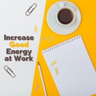 Increase Good Energy at Work