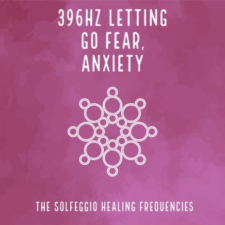 396Hz Letting Go fear, anxiety