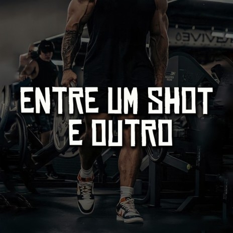 Entre um Shot e Outro | Boomplay Music