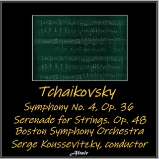 Tchaikovsky: Symphony NO. 4, OP. 36 - Serenade for Strings. OP. 48