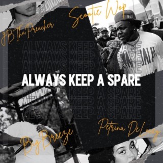 Always Keep A Spare ft. Scootie Wop, BigBreeze, JBThaPreacher & Petrina DeLacey lyrics | Boomplay Music