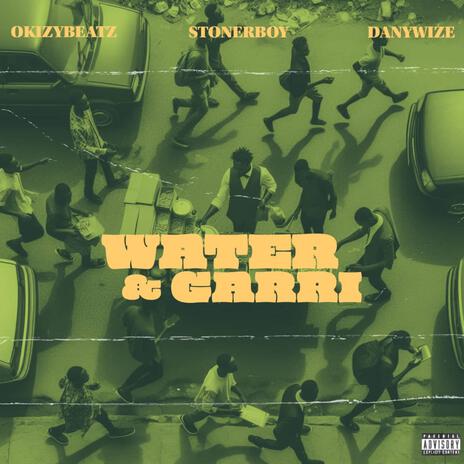 Water & Garri ft. Stonerboy & DannyWize | Boomplay Music