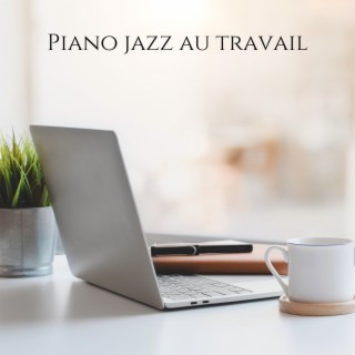 Piano jazz au travail: Musique d'ambiance élégante pour le bureau, Cotravail & Après le travail