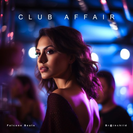 Club Affair ft. Br@inchild | Boomplay Music