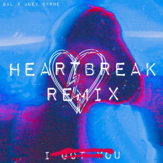 I Got You (Heartbreak Remix)