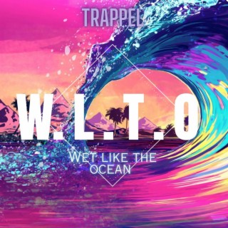 Wet Like The Ocean (W.L.T.O)