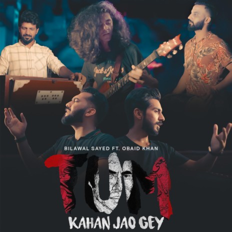 TUM KAHAN JAO GEY ft. OBAID KHAN | Boomplay Music