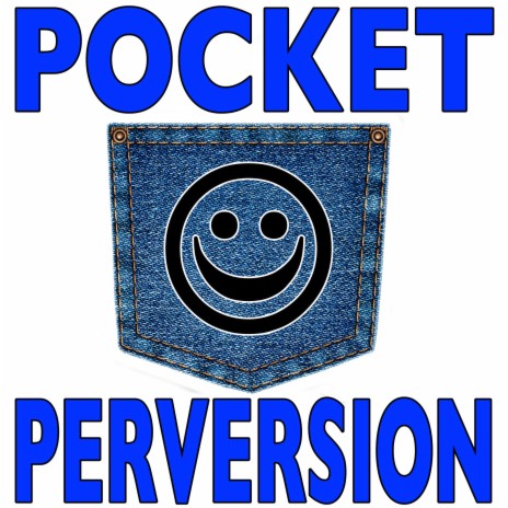 Pocket Perversion (Remix)