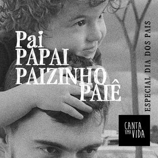 Pai, Papai, Paizinho, Paiê .