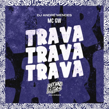 Trava Trava Trava ft. DJ André Mendes | Boomplay Music