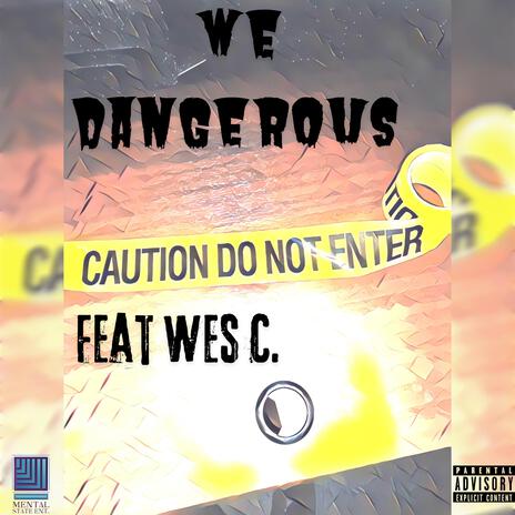 We Dangerous ft. Wes C. | Boomplay Music