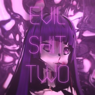 EVIL SHIT TWO