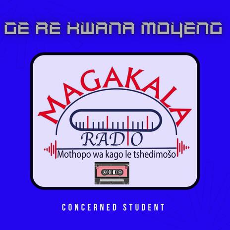 Magakala ge re kwana moyeng ft. Concerned Student