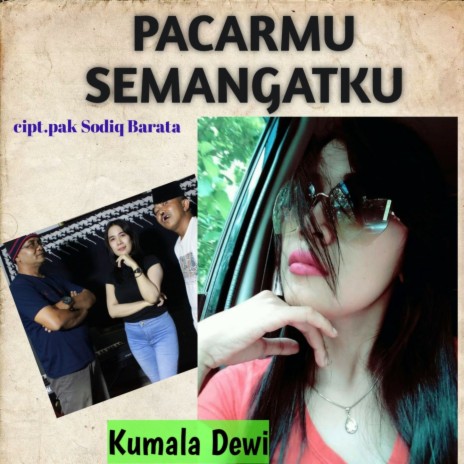 Pacarmu Semangatku ft. Kumala Dewi | Boomplay Music