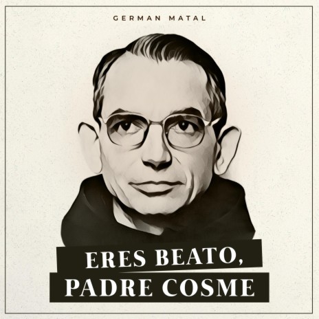 Eres Beato, Padre Cosme | Boomplay Music