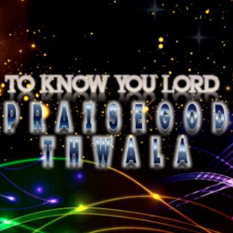 To Know You Lord | Boomplay Music