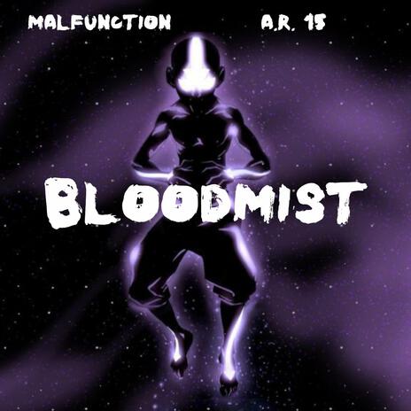 BLOODMIST ft. A.R.15 | Boomplay Music