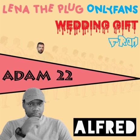 Lena The Plug Onlyfans Wedding Gift From Adam 22 | Boomplay Music