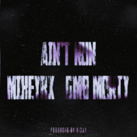 AINT NUN ft. MikeyRX & GMB Monty