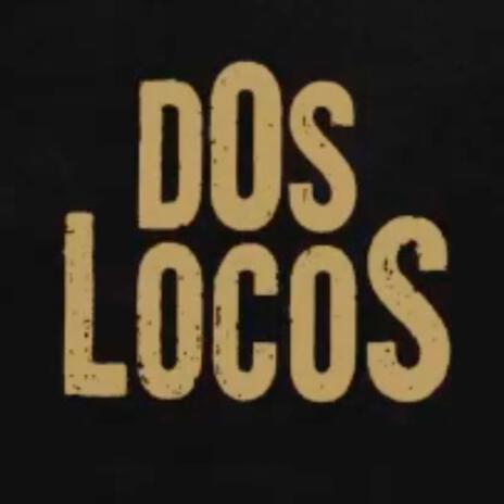 dos locos | Boomplay Music