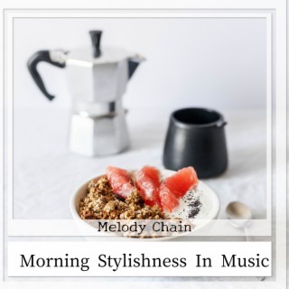 Morning Stylishness In Music