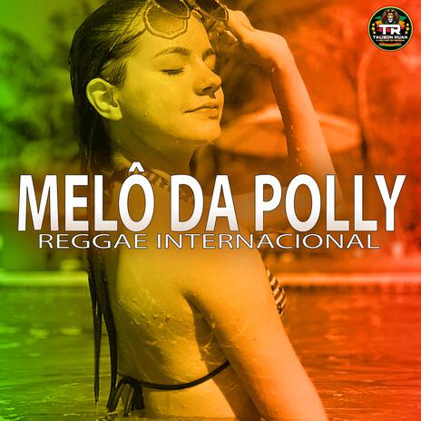 MELÔ DA POLLY (Reggae Internacional) | Boomplay Music