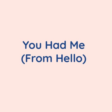 You Had Me (From Hello) | Boomplay Music