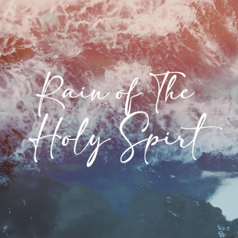Rain of The Holy Spirit | Boomplay Music