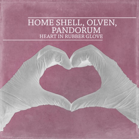 Heart in Rubber Glove ft. Olven & Pandorum