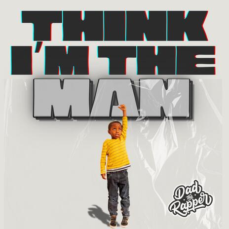 Think I'm The Man | Boomplay Music