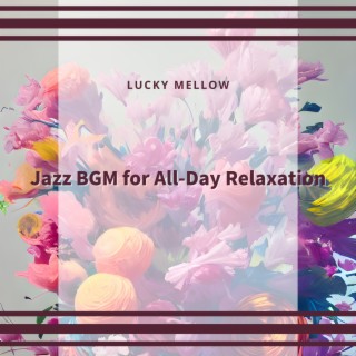 Jazz BGM for All-Day Relaxation