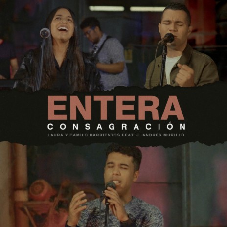 Entera Consagración (feat. J. Andrés Murillo) | Boomplay Music