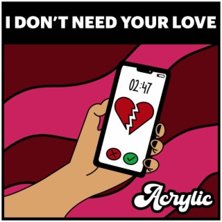 I Don't Need Your Love lyrics | Boomplay Music