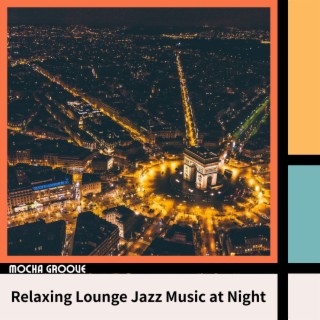 Relaxing Lounge Jazz Music at Night