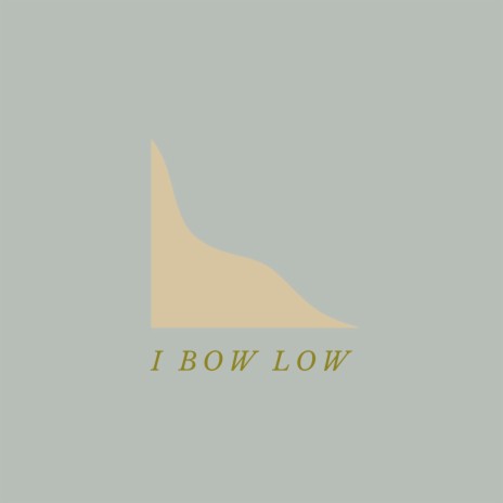 I Bow Low | Boomplay Music