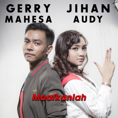 Maafkanlah ft. Gerry Mahesa | Boomplay Music