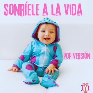 Sonríele a la vida (Pop Versión) lyrics | Boomplay Music