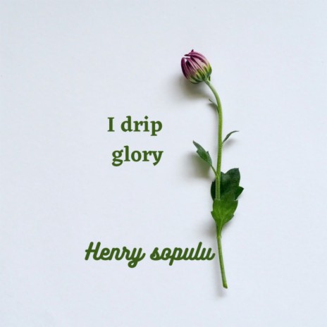 I drip glory